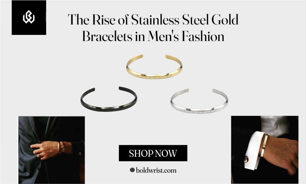 The Rise of Stainless-Steel Gold Bracelets in Men's Fashion